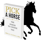 Pick A Horse: The Power To Choose You (Paperback)